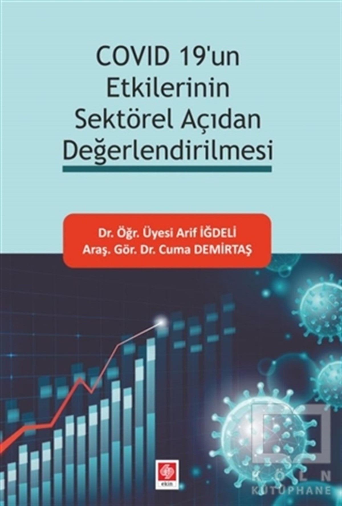 Arif İğdeliGüncelCovid 19'un Etkilerinin Sektörel Açıdan Değerlendirilmesi