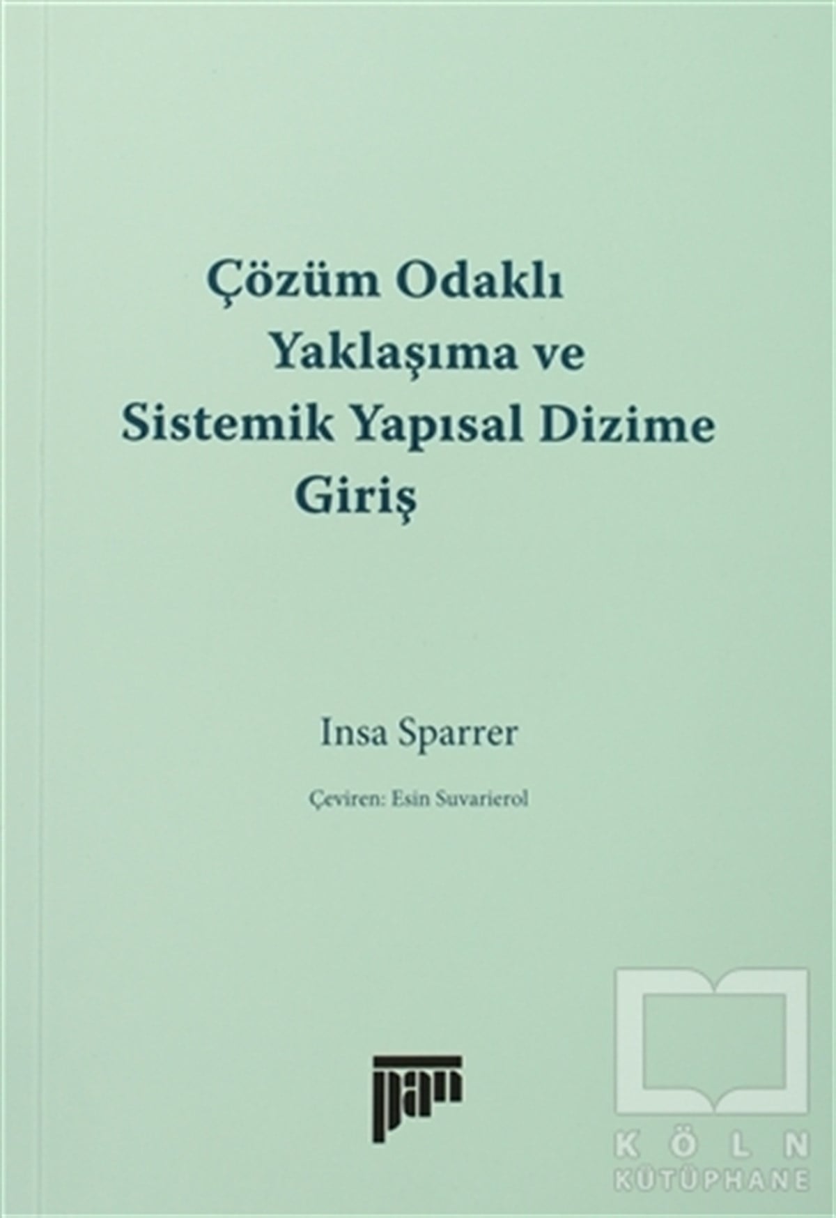 Insa SparrerKişisel GelişimÇözüm Odaklı Yaklaşıma ve Sistemik Yapısal Dizime Giriş