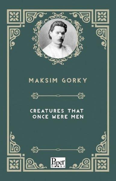 Maksim GorkiClassicsCreatures That Once Were Men