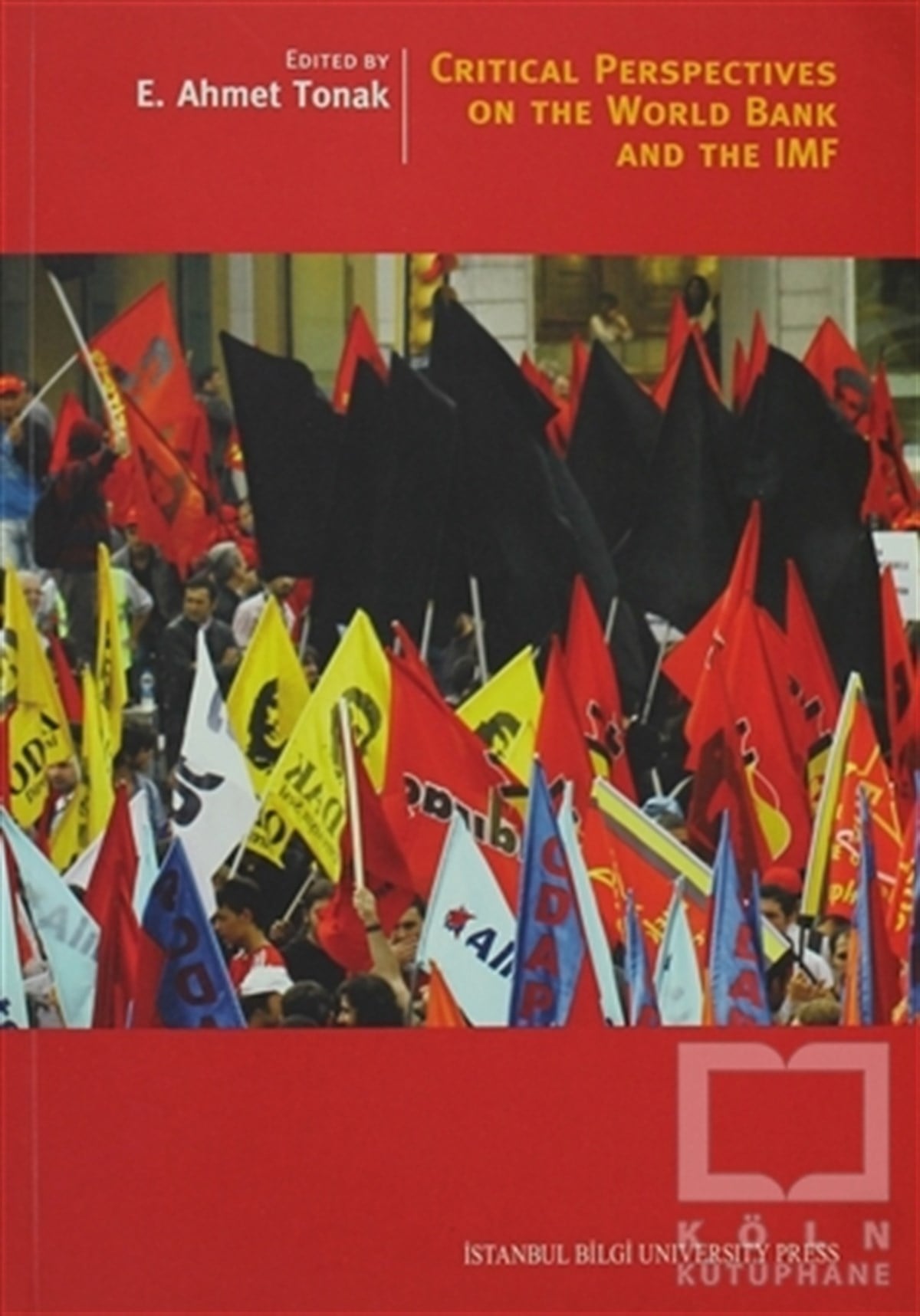 E. Ahmet TonakGenel KonularCritical Perspectives on the World Bank and the IMF
