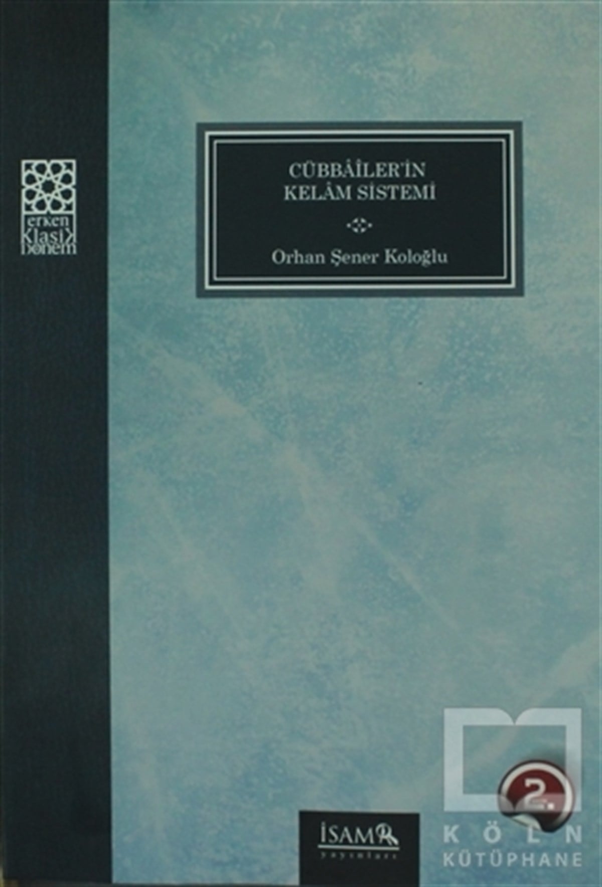 Orhan Şener KoloğluDiğerCübbailer'in Kelam Sistemi