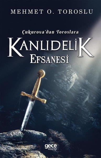 Mehmet O. TorosluTürkiye RomanÇukurova'dan Toroslara Kanlıdelik Efsanesi
