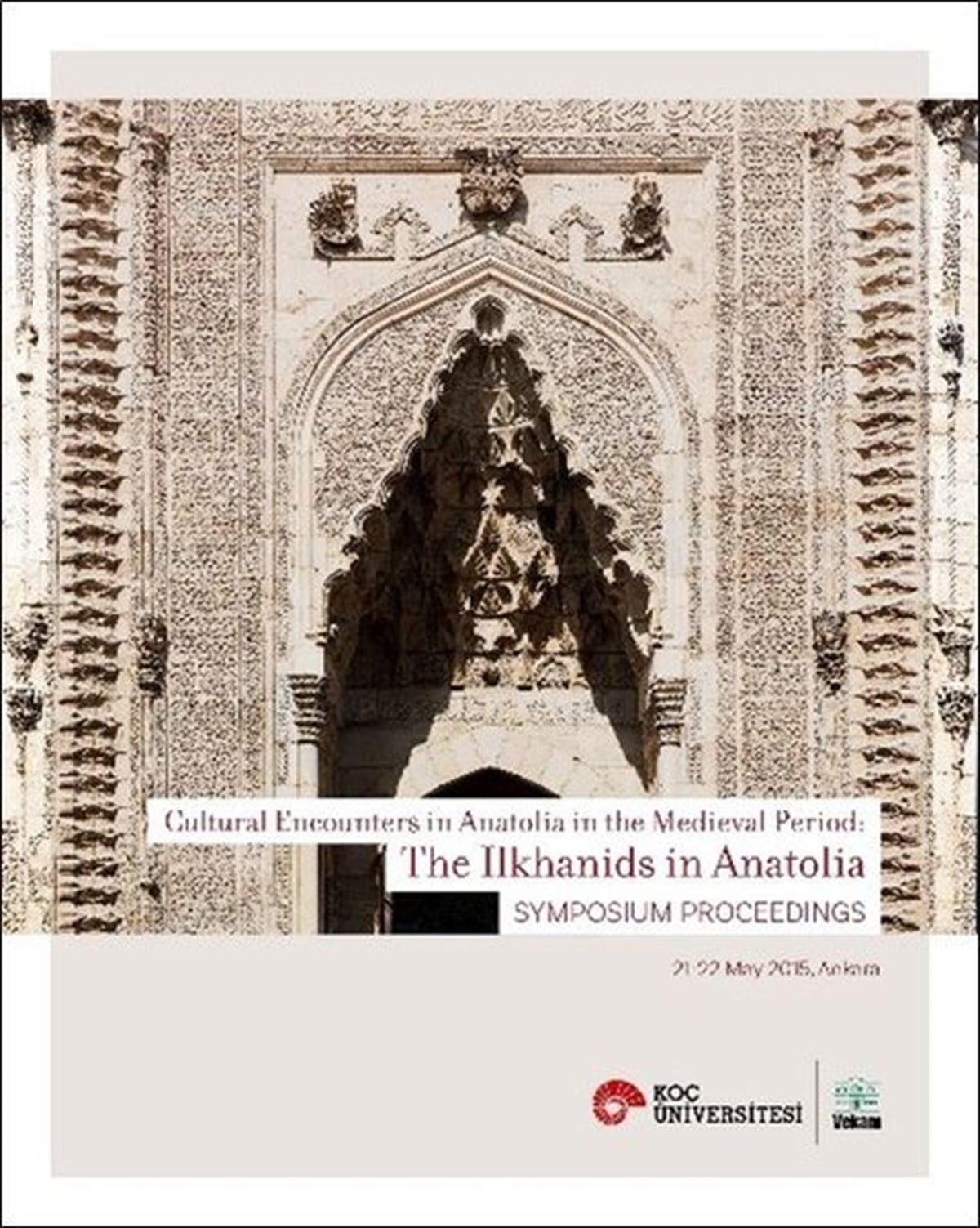 KolektifSanat Kuramı KitaplarıCultural Encounters in Anatolia in the Medieval Period: The İlkhanids in Anatolia Sypmposium Preceed