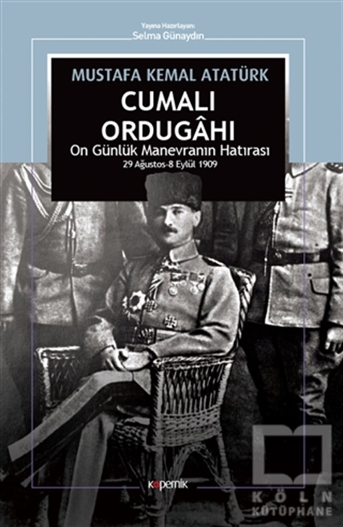 Mustafa Kemal AtatürkAnı & Mektup & Günlük KitaplarıCumalı Ordugahı