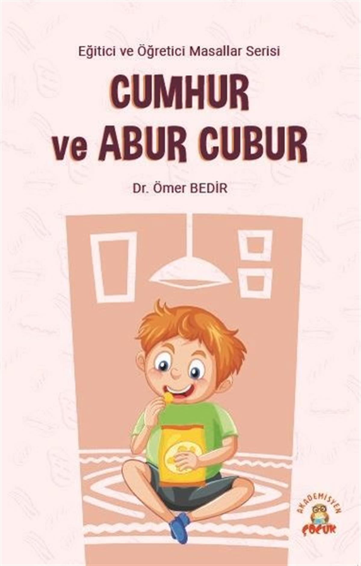 Ömer BedirMasal KitaplarıCumhur ve Abur Cubur - Eğitici ve Öğretici Masallar Serisi