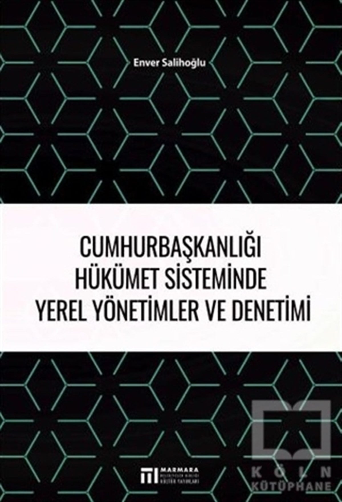 Enver SalihoğluTürkiye Siyaseti ve PolitikasıCumhurbaşkanlığı Hükümet Sisteminde Yerel Yönetimler ve Denetimi