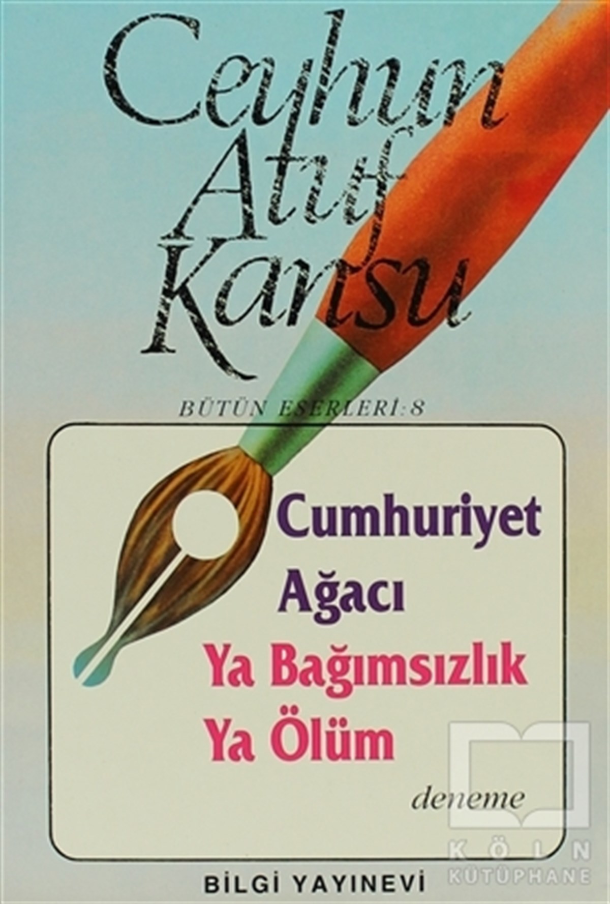 Ceyhun Atuf KansuYakın TarihCumhuriyet Ağacı Ya Bağımsızlık Ya Ölüm