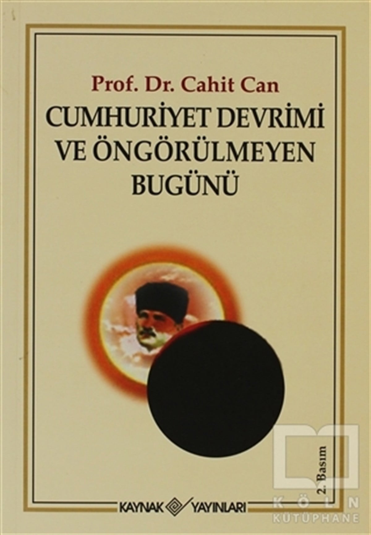 Cahit CanYakın TarihCumhuriyet Devrimi ve Öngörülmeyen Bugünü