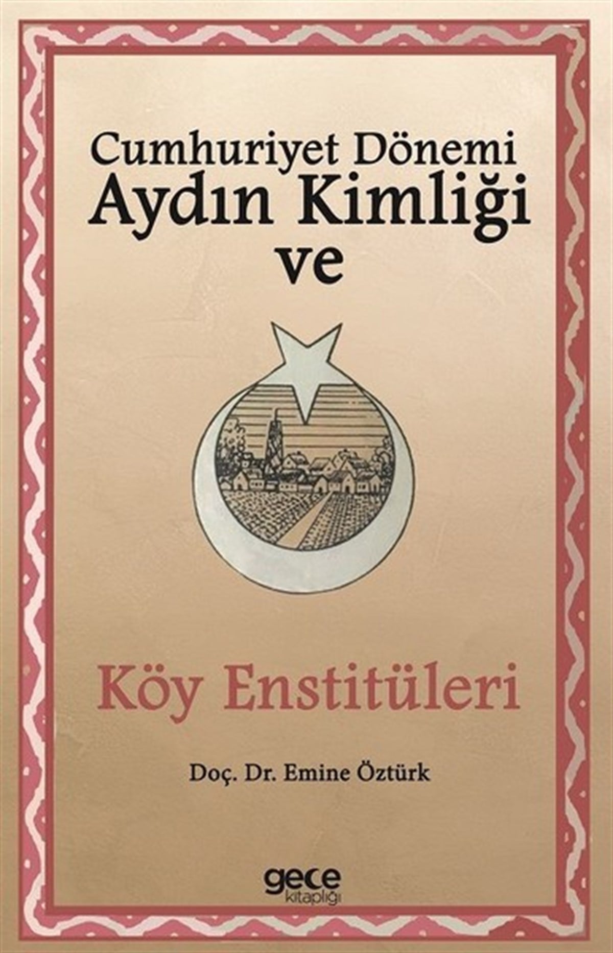 Emine ÖztürkTürkiye ve Cumhuriyet Tarihi KitaplarıCumhuriyet Dönemi Aydın Kimliği ve Köy Enstitüleri