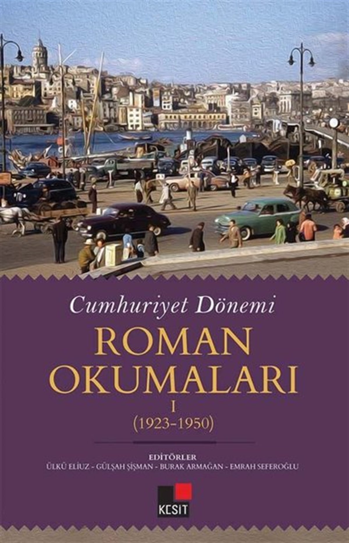 KolektifEleştiri & Kuram & İnceleme KitaplarıCumhuriyet Dönemi  -  Roman Okumaları 1923 - 1950
