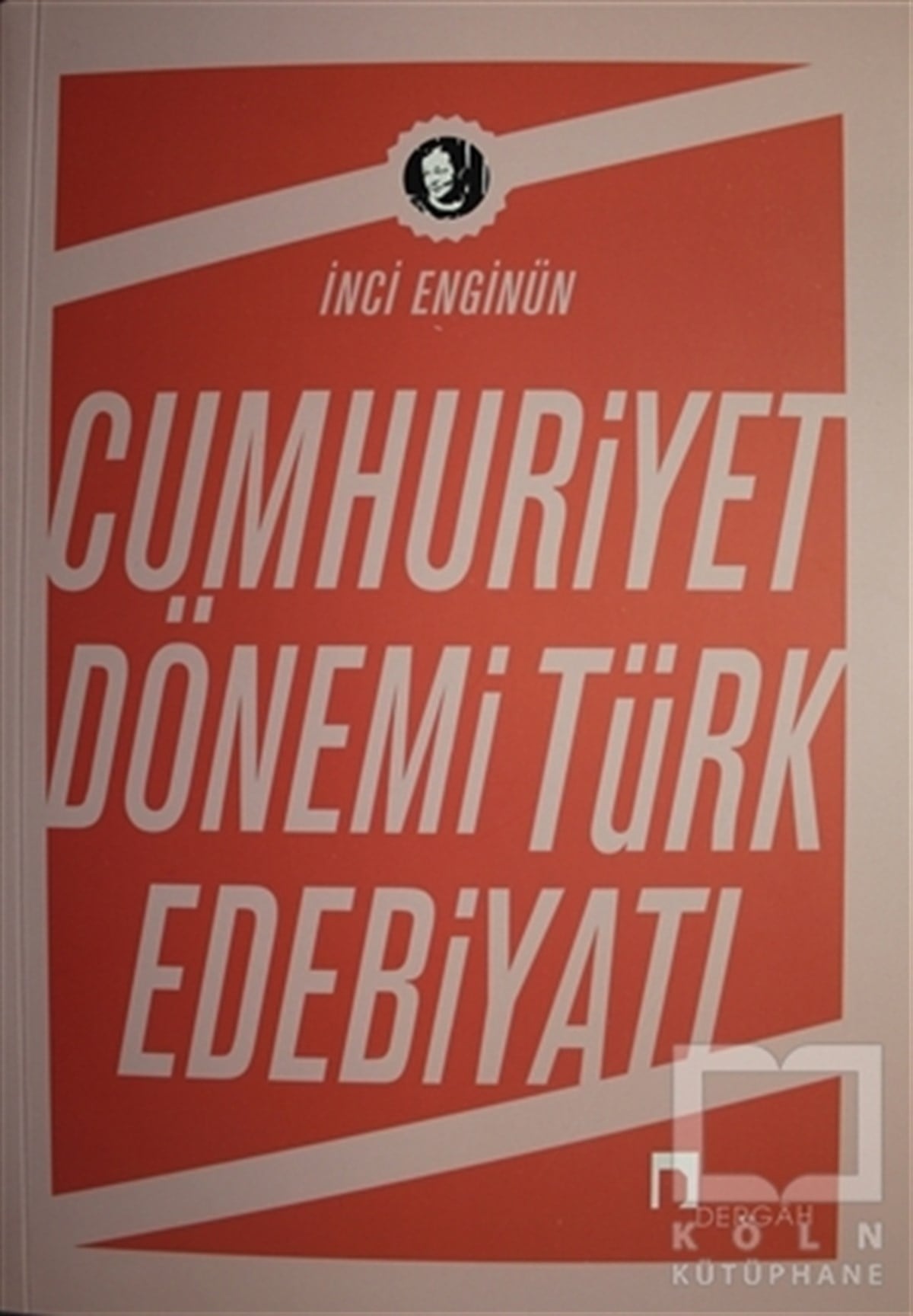 İnci EnginünAraştırma-İnceleme-ReferansCumhuriyet Dönemi Türk Edebiyatı