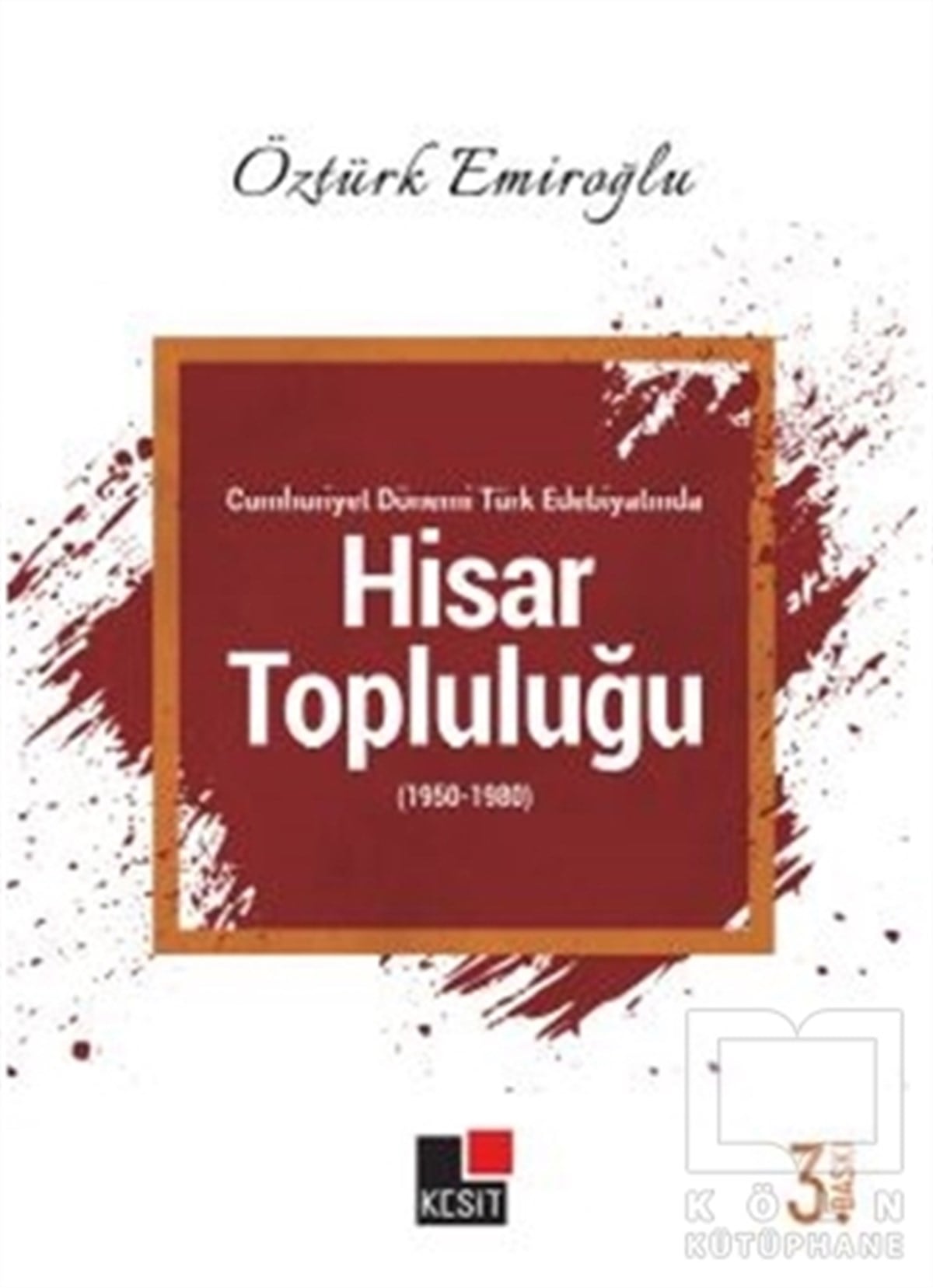 Öztürk EmiroğluAraştırma-İnceleme-ReferansCumhuriyet Dönemi Türk Edebiyatında Hisar Topluluğu (1950-1980)