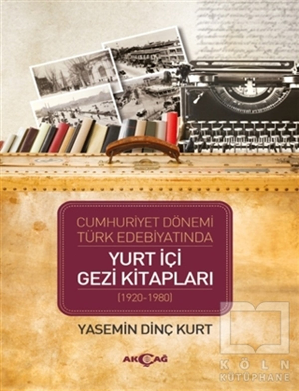 Yasemin Dinç KurtTürk EdebiyatıCumhuriyet Dönemi Türk Edebiyatında Yurt İçi Gezi Kitapları (1920-1980)