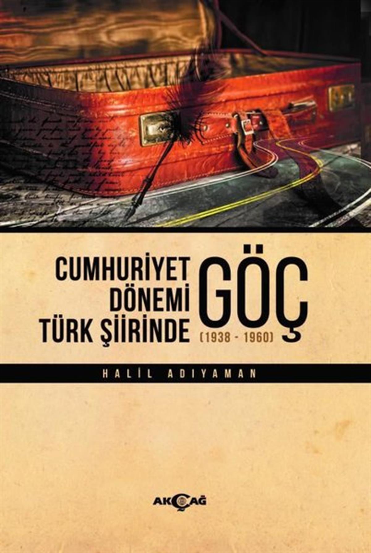 Halil AdıyamanEleştiri & Kuram & İnceleme KitaplarıCumhuriyet Dönemi Türk Şiirinde Göç 1938 - 1960