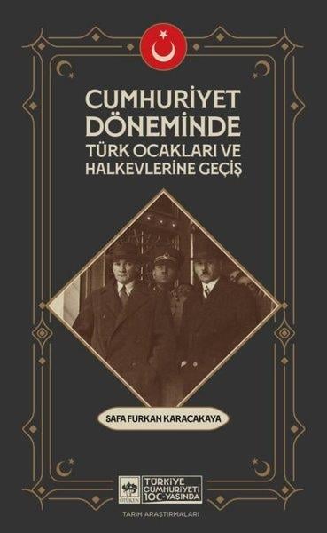 Safa Furkan KaracakayaTürkiye ve Cumhuriyet Tarihi KitaplarıCumhuriyet Döneminde Türk Ocakları ve Halkevlerine Geçiş