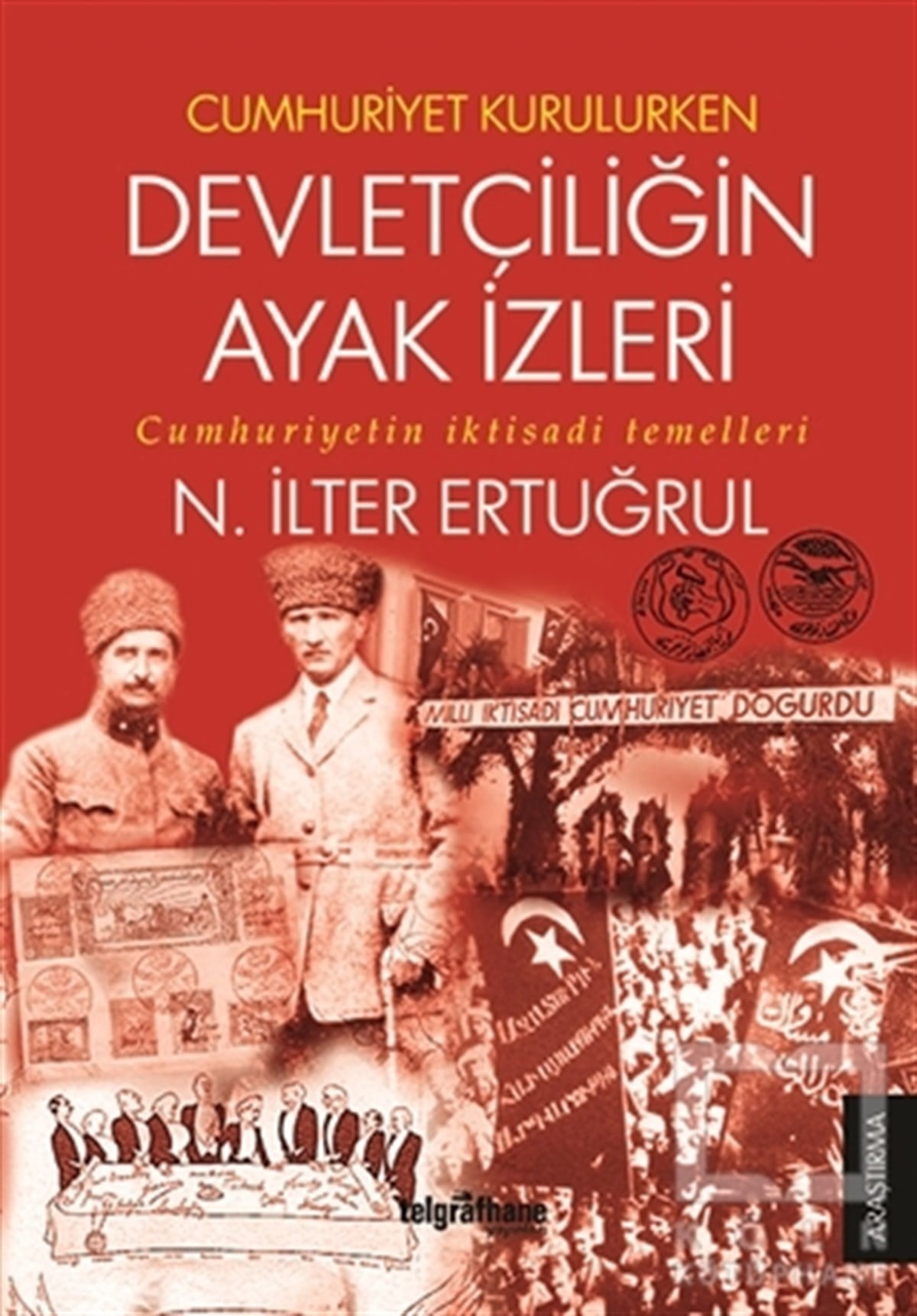 N. İlter ErtuğrulTürkiye ve Cumhuriyet TarihiCumhuriyet Kurulurken Devletçiliğin Ayak İzleri