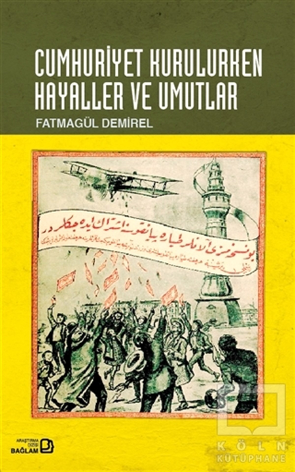 Fatmagül DemirelAraştırma - İncelemeCumhuriyet Kurulurken Hayaller ve Umutlar