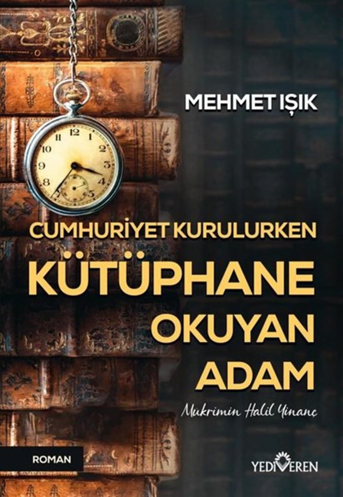 Mehmet IşıkTürkiye RomanCumhuriyet Kurulurken Kütüphane Okuyan Adam