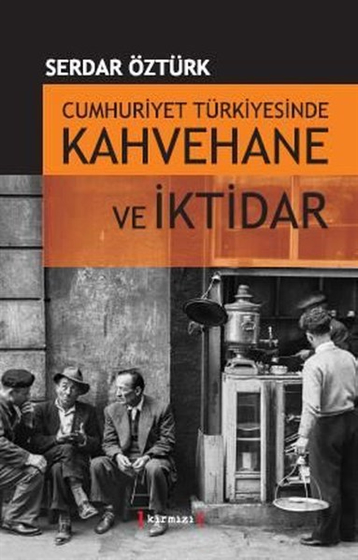 Serdar ÖztürkSosyoloji KitaplarıCumhuriyet Türkiyesinde Kahvehane ve İktidarı