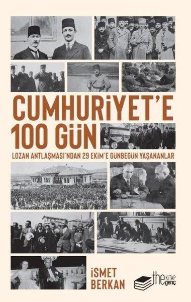 İsmet BerkanTürkiye ve Cumhuriyet Tarihi KitaplarıCumhuriyet'e 100 Gün - Lozan Antlaşması'ndan 29 Ekime Günbegün Yaşananlar