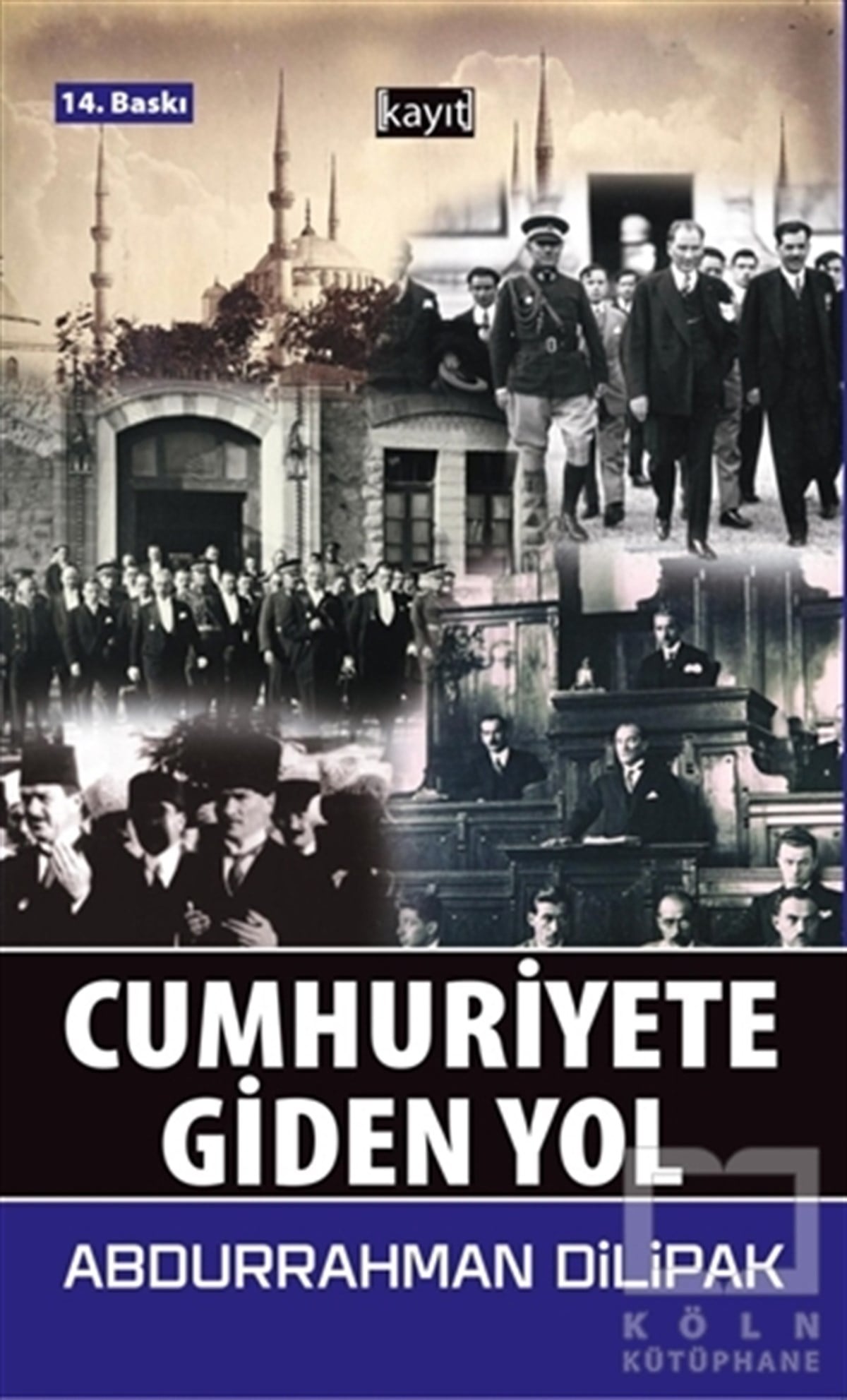 Abdurrahman DilipakTürk Tarihi Araştırmaları KitaplarıCumhuriyete Giden Yol