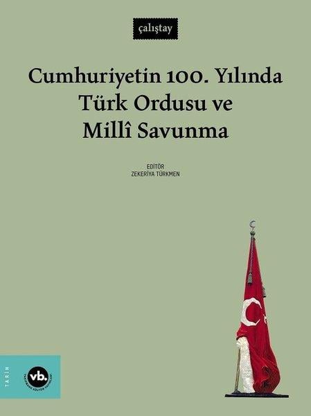 KolektifTürkiye ve Cumhuriyet Tarihi KitaplarıCumhuriyetin 100. Yılında Türk Ordusu ve Milli Savunma