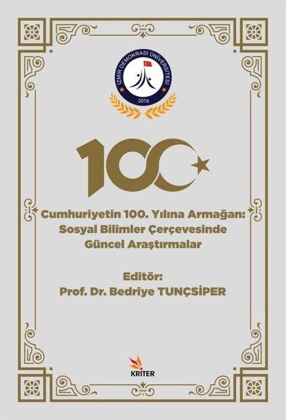 KolektifTürkiye ve Cumhuriyet Tarihi KitaplarıCumhuriyetin 100. Yılına Armağan: Sosyal Bilimler Çerçevesinde Güncel Araştırmalar