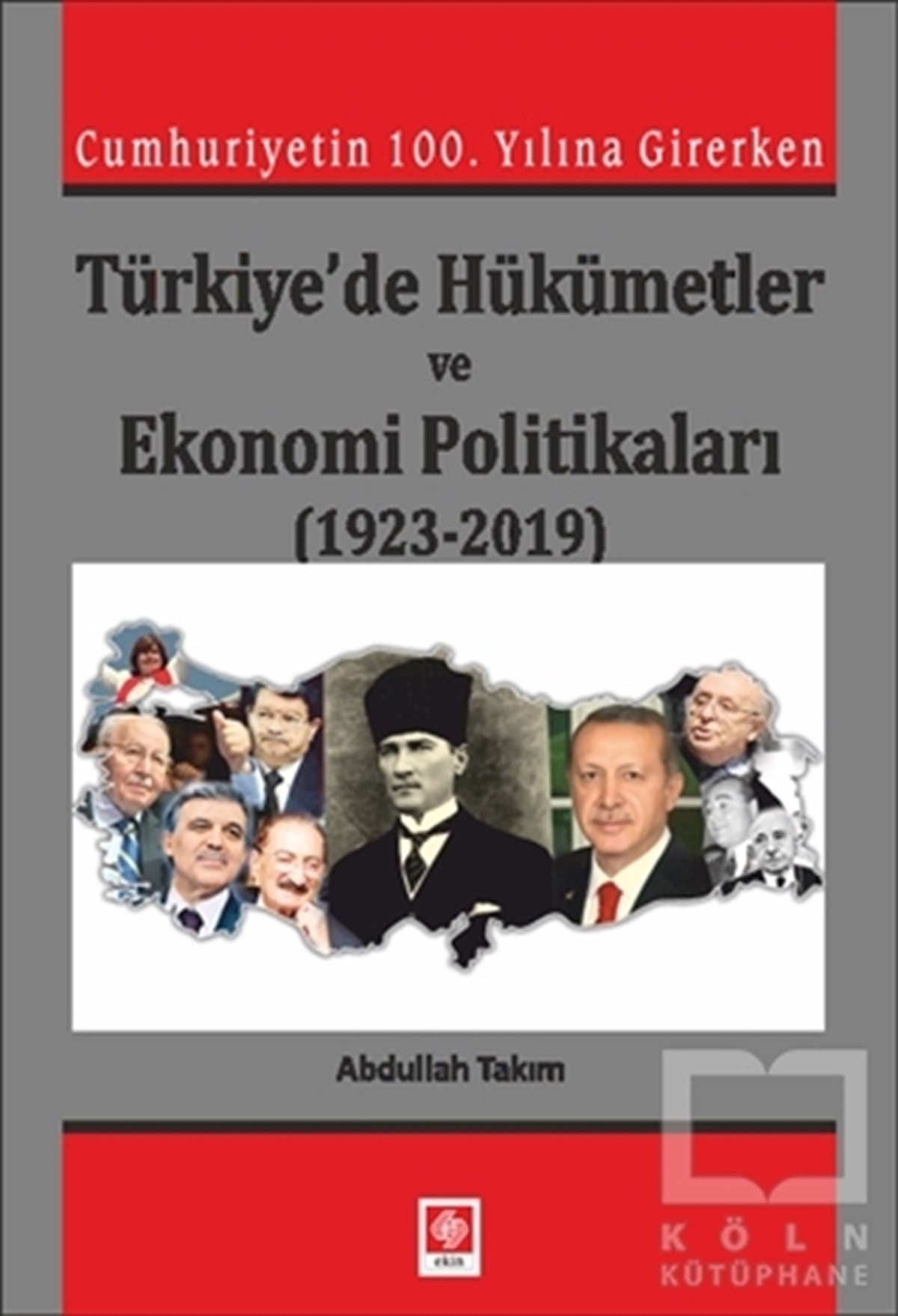 Abdullah TakımTürkiye EkonomisiCumhuriyetin 100. Yılına Girerken Türkiye'de Hükümetler ve Ekonomi Politikaları (1923-2019)