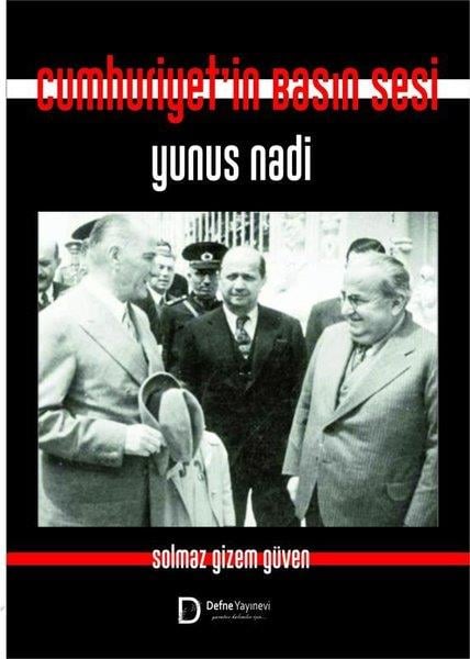 Solmaz Gizem GüvenTürkiye ve Cumhuriyet Tarihi KitaplarıCumhuriyet'in Basın Sesi Yunus Nadi