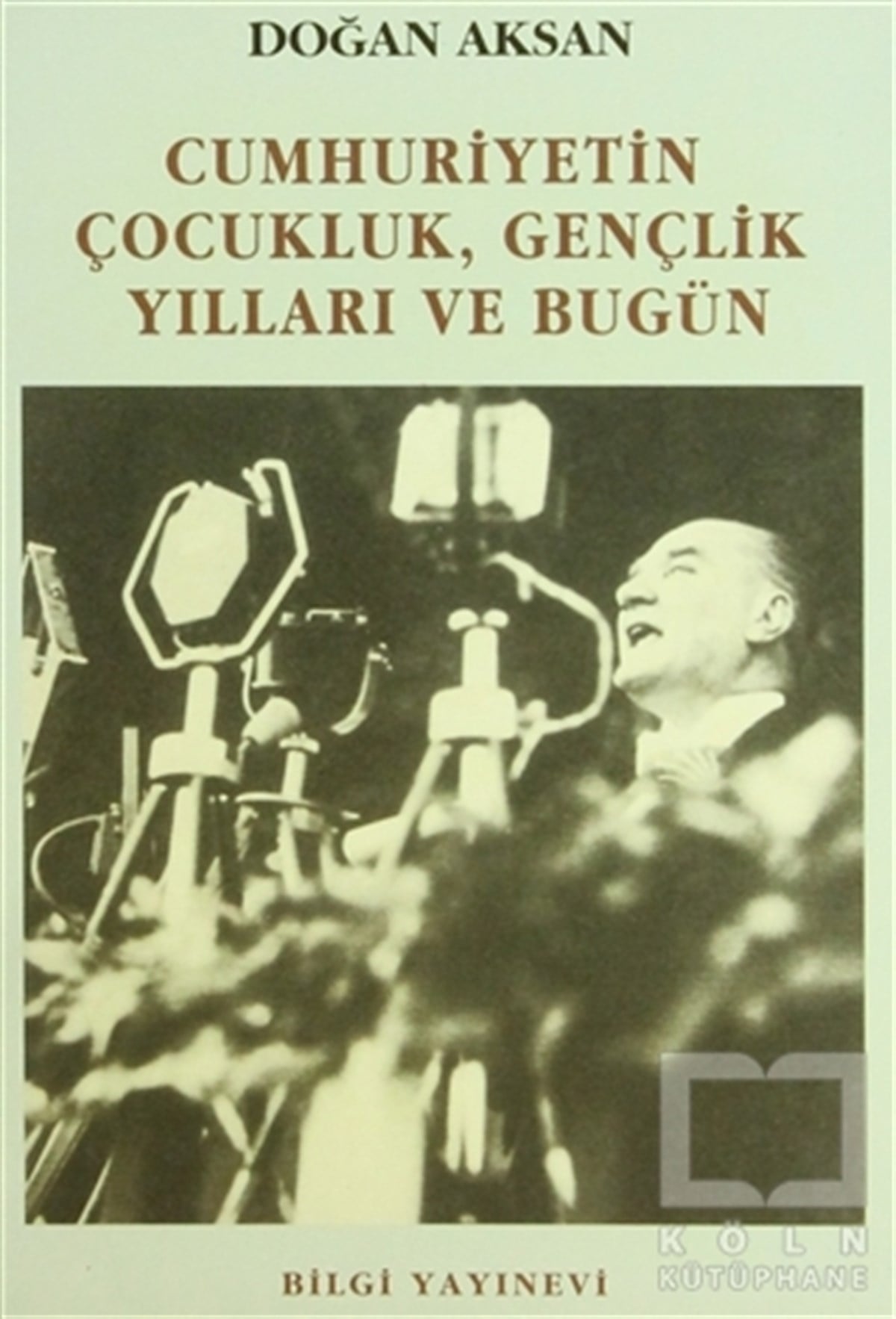 Doğan AksanYakın TarihCumhuriyetin Çocukluk, Gençlik Yılları ve Bugün