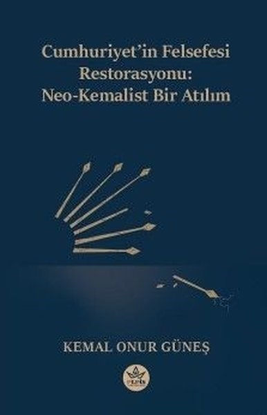 Kemal Onur GüneşGenel Politika & Siyaset Bilim & Siyaset Tarihi KitaplarıCumhuriyet'in Felsefesi Restorasyonu: Neo - Kemalist Bir Atılım