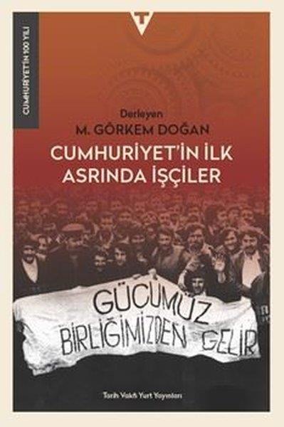 KolektifTürkiye ve Cumhuriyet Tarihi KitaplarıCumhuriyet'in İlk Asrında İşçiler