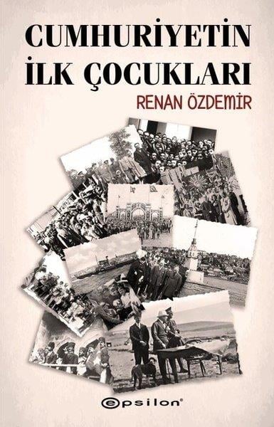 Renan ÖzdemirÇocuk Gençlik RomanlarıCumhuriyetin İlk Çocukları