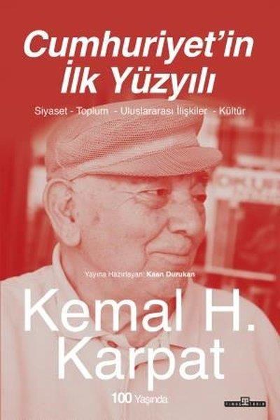 Kemal H. KarpatTürkiye ve Cumhuriyet Tarihi KitaplarıCumhuriyet'in İlk Yüzyılı - Siyaset - Toplum - Uluslararası İlişkiler - Kültür