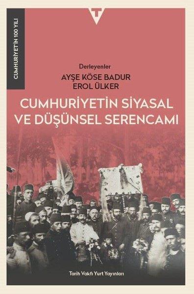 KolektifTürkiye Siyaseti ve Politikası KitaplarıCumhuriyetin Siyasal ve Düşüncel Serencamı - Cumhuriyet'in 100 Yılı