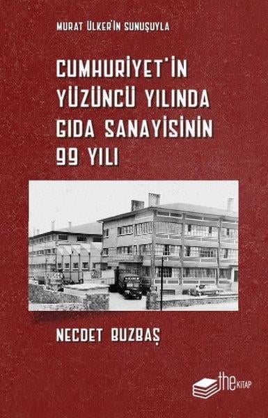 Necdet BuzbaşTürkiye ve Cumhuriyet Tarihi KitaplarıCumhuriyet'in Yüzüncü Yılında Gıda Sanayisinin 99 Yılı