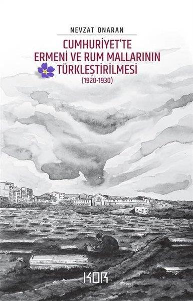 Nevzat OnaranTürkiye ve Cumhuriyet Tarihi KitaplarıCumhuriyet'te Ermeni ve Rum Mallarının Türkleştirilmesi 1920-1930