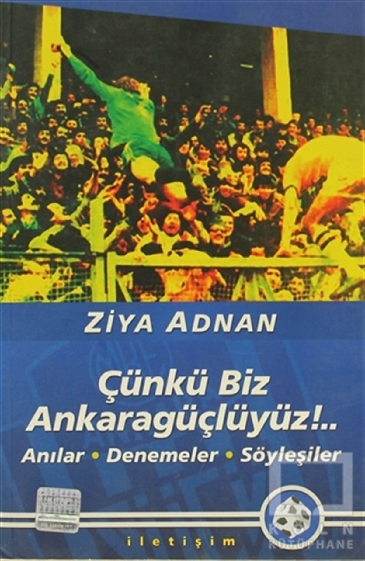 Ziya AdnanSporÇünkü Biz Ankaragüçlüyüz!..