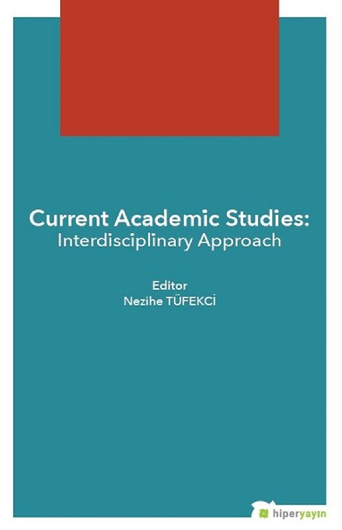 Nezihe TüfekciBusiness and EconomicsCurrent Academic Studies-Interdisciplinary Approach