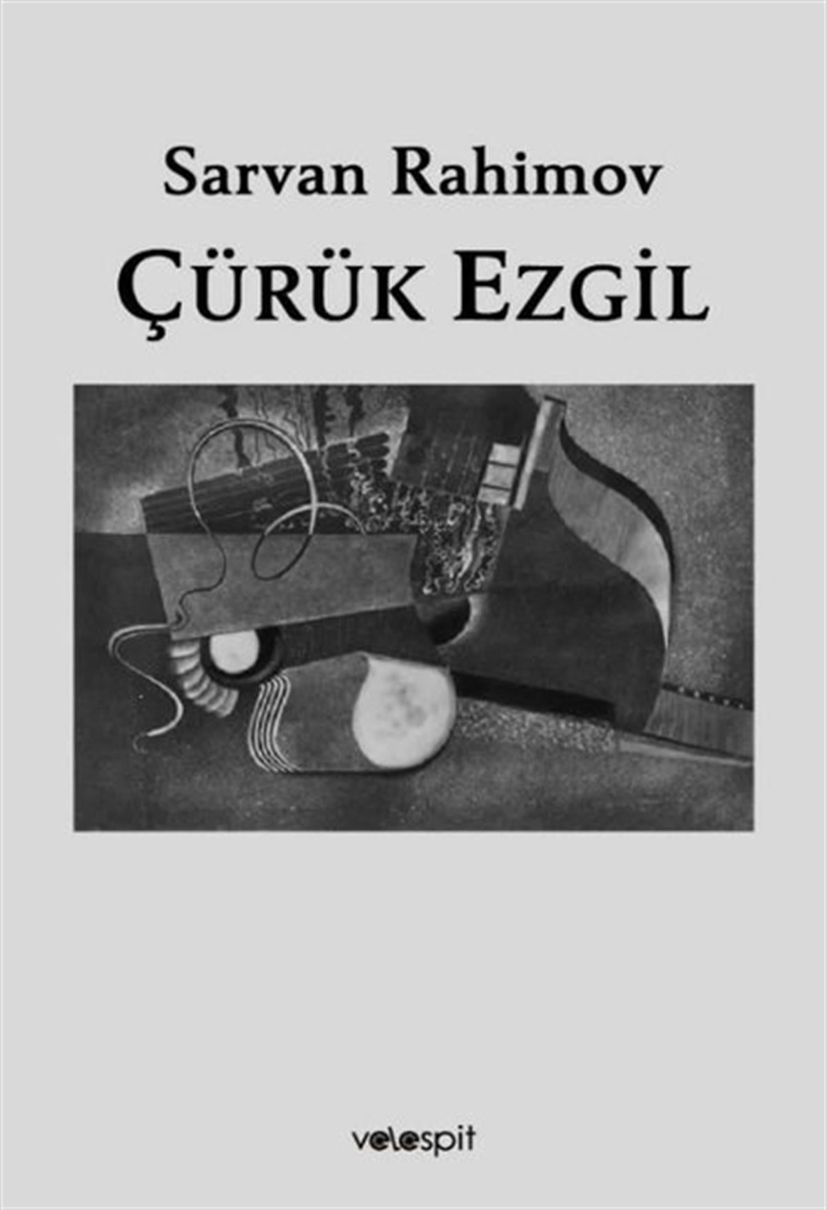 Sarvan RahimovHikaye (Öykü) KitaplarıÇürük Ezgil