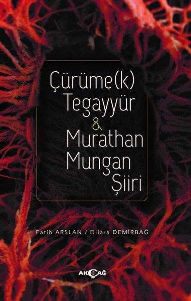 Dilara DemirbağEleştiri & Kuram & İnceleme KitaplarıÇürümek Tegayyür ve Murathan Mungan Şiiri