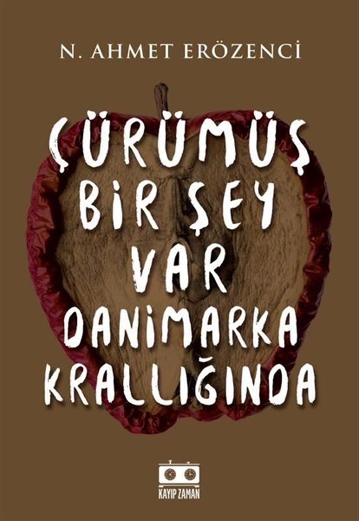 N. Ahmet ErözenciTürkiye RomanÇürümüş Bir Şey Var Danimarka Krallığında