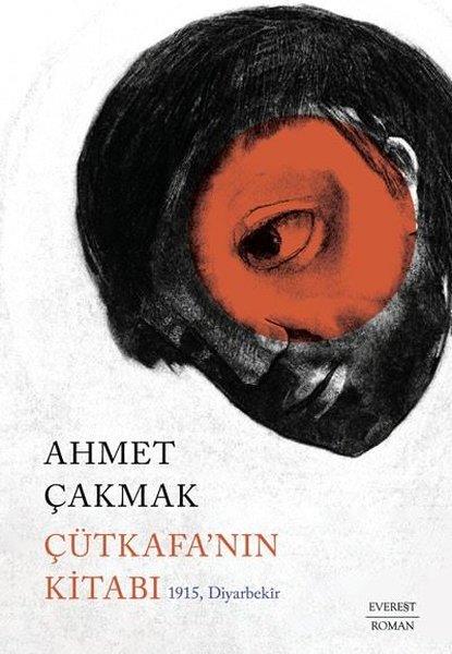 Ahmet ÇakmakTürkiye RomanÇütkafa'nın Kitabı - 1915 Diyarbekir