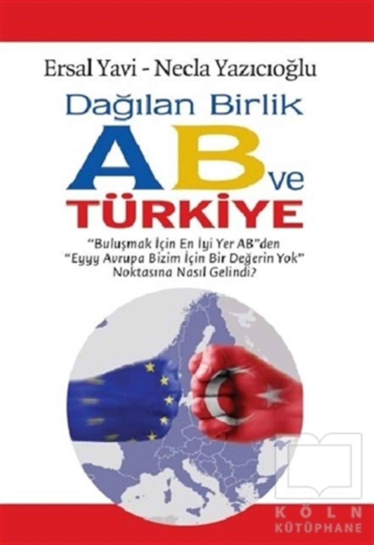 Ersal YaviTürkiye Siyaseti ve PolitikasıDağılan Birlik AB ve Türkiye