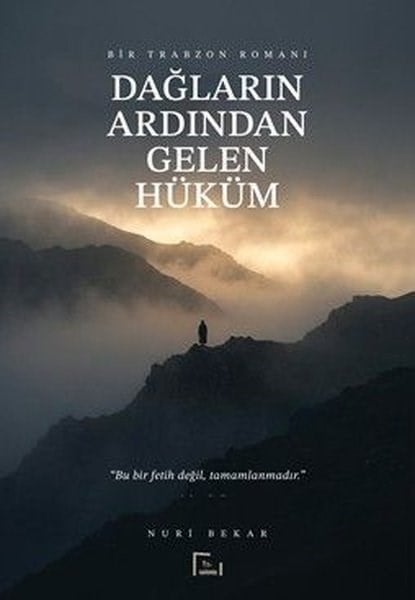 Nuri BekarTürk RomaniDağların Ardından Gelen Hüküm - Bir Trabzon Romanı
