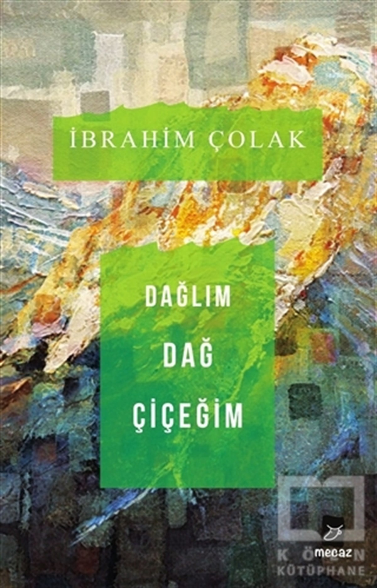 İbrahim ÇolakÖyküDağlım Dağ Çiçeğim