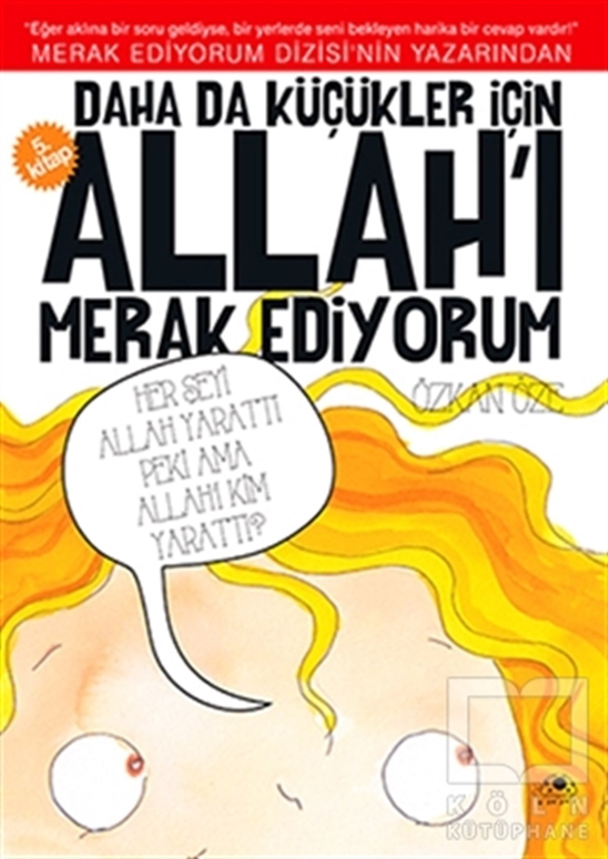 Özkan ÖzeDin EğitimiDaha da Küçükler İçin Allah'ı Merak Ediyorum 5. Kitap