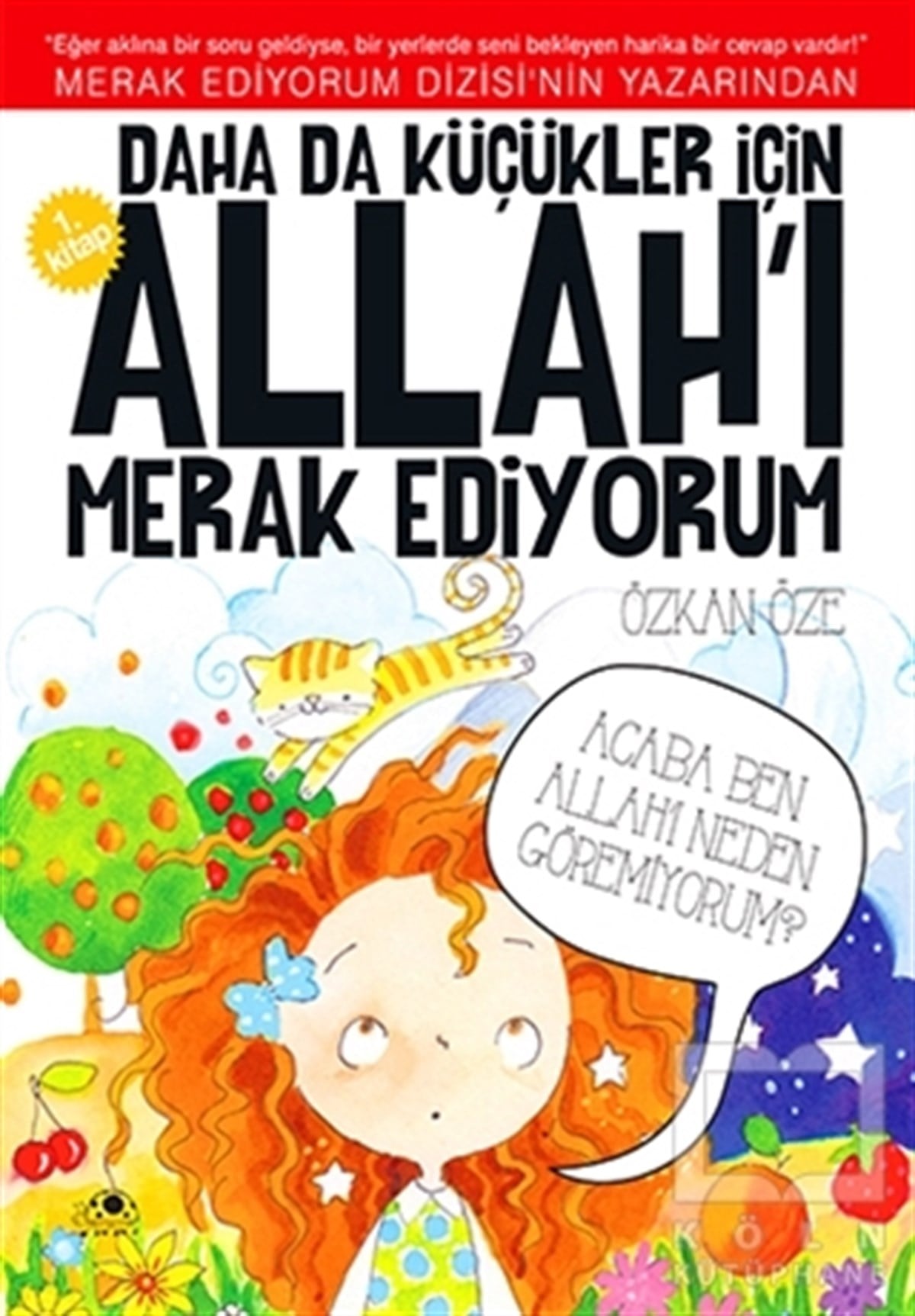 Özkan ÖzeDin EğitimiDaha da Küçükler İçin Allah'ı Merak Ediyorum 1. Kitap