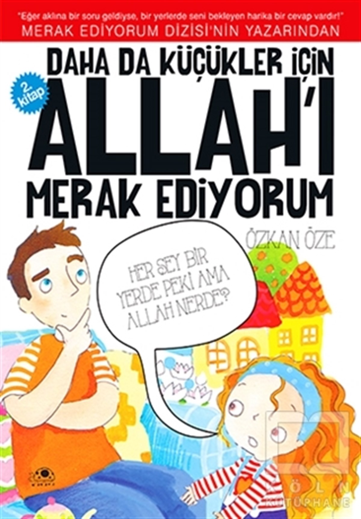 Özkan ÖzeDin EğitimiDaha da Küçükler İçin Allah'ı Merak Ediyorum 2. Kitap
