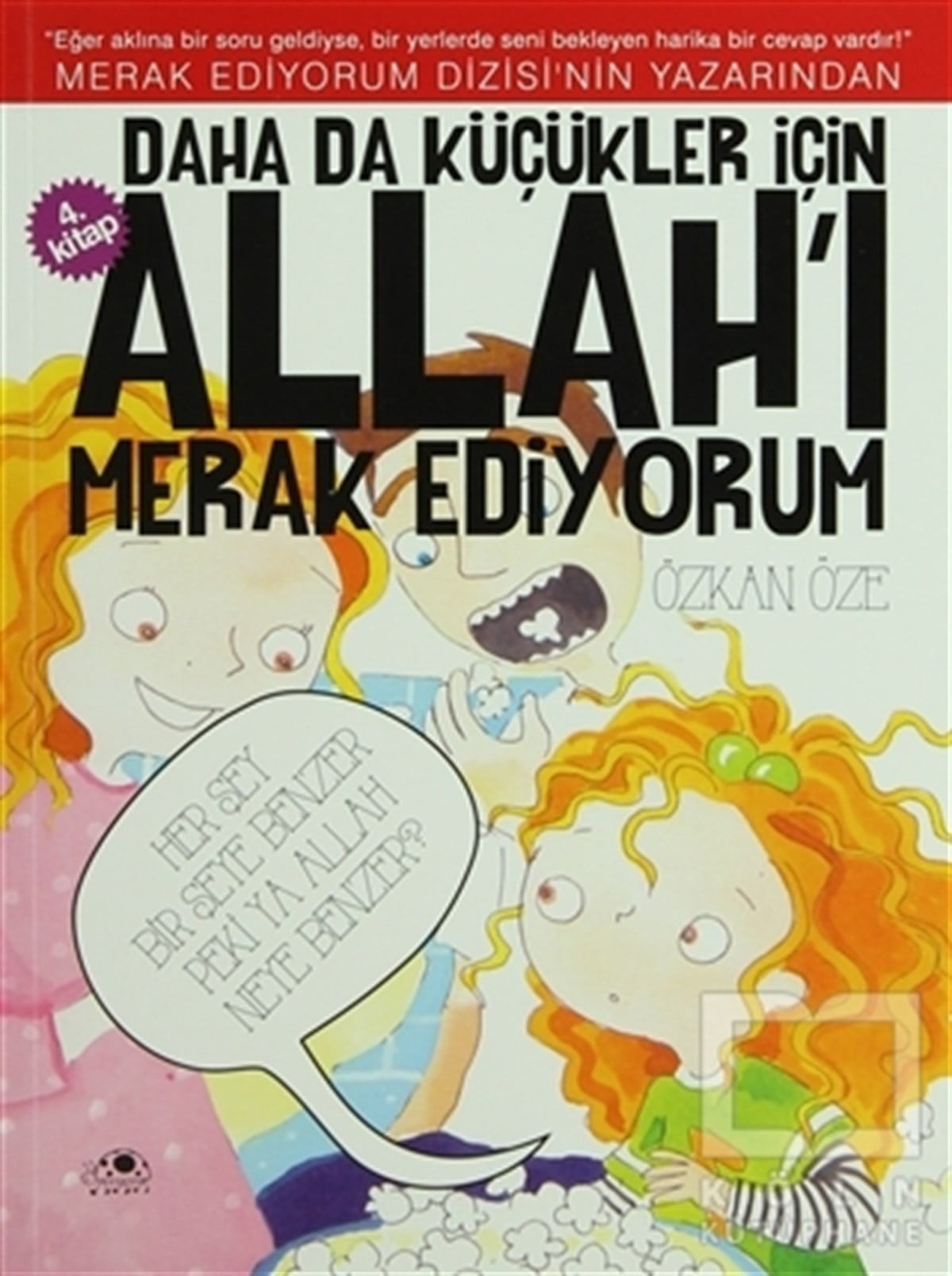 Özkan ÖzeDin EğitimiDaha da Küçükler İçin Allah'ı Merak Ediyorum 4. Kitap